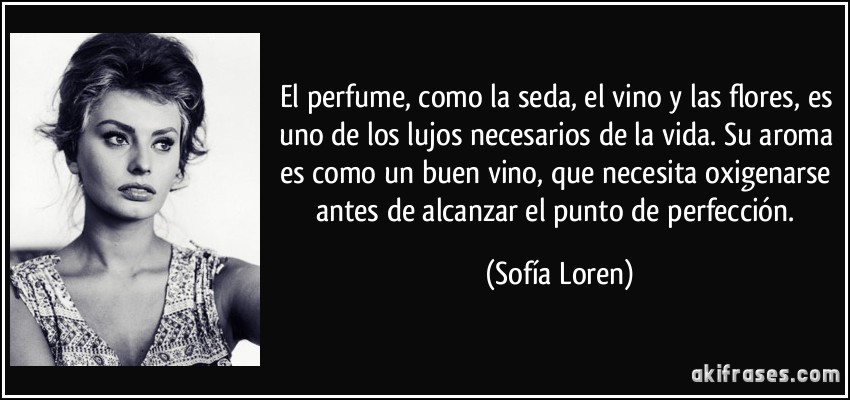 frase-el-perfume-como-la-seda-el-vino-y-las-flores-es-uno-de-los-lujos-necesarios-de-la-vida-su-aroma-sofia-loren-167499